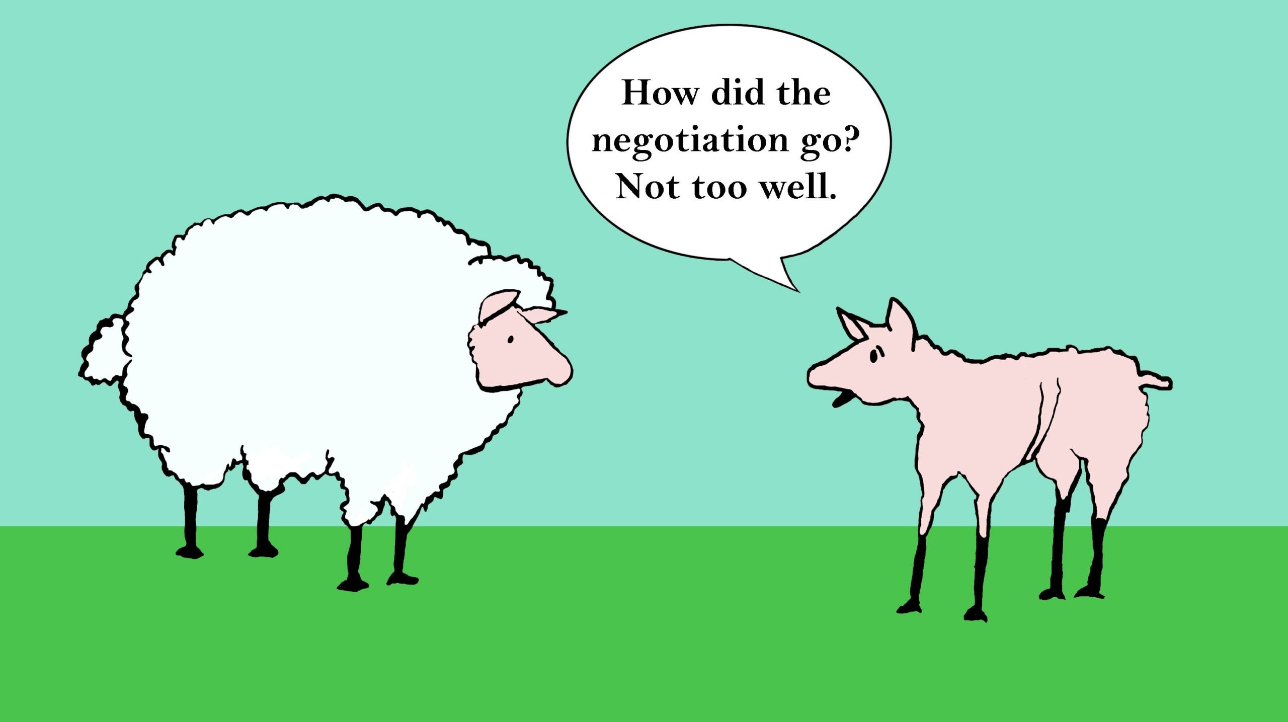 Cartoon of a sheep talking to another sheep who got fleeced and says, "How did the negotiation go? Not too well."